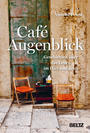 Cafe Augenblick - Geschichten über...
