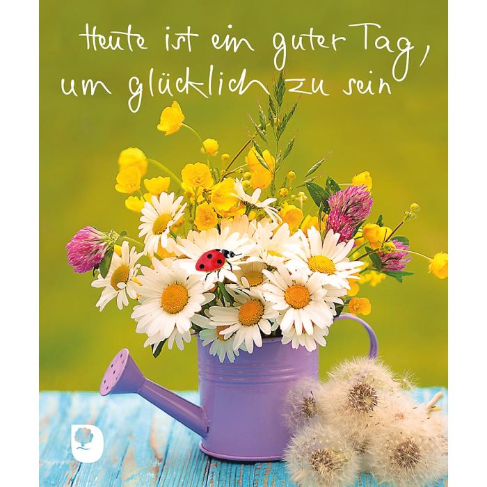 Heute ist ein guter Tag, um glücklich zu sein