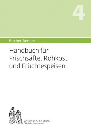 Handbuch Nr. 4 für Frischsäfte, Rohkost und