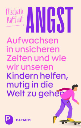 Angst - Aufwachsen in unsichren Zeiten