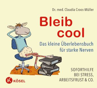 Bleib cool -  Überlebensbuch für starke Nerven