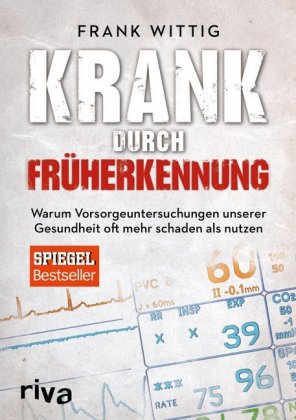 Krank durch Früherkennung / Frank Wittig